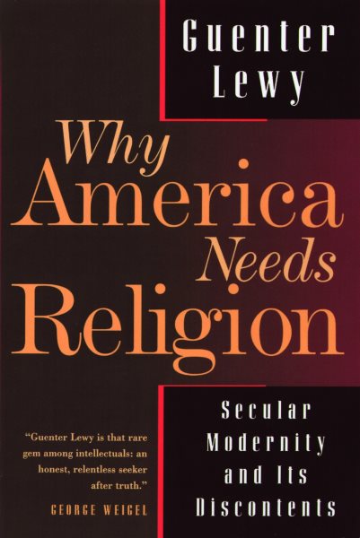 Why America Needs Religion: Secular Modernity and Its Discontents cover