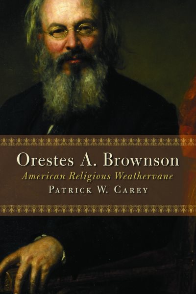 Orestes A. Brownson: American Religious Weathervane (Library of Religious Biography) cover