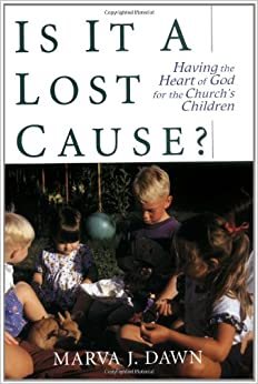 Is It a Lost Cause?: Having the Heart of God for the Church's Children cover