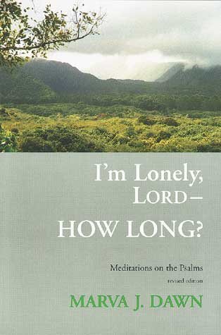 I'm Lonely, Lord, How Long: Meditations on the Psalms