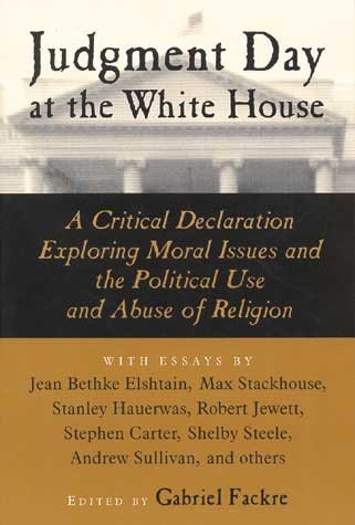 Judgment Day at the White House: A Critical Declaration Exploring Moral Issues and the Political Use and Abuse of Religion cover