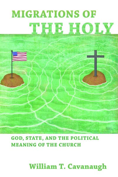 Migrations of the Holy: God, State, and the Political Meaning of the Church cover