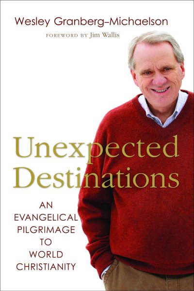 Unexpected Destinations: An Evangelical Pilgrimage to World Christianity cover