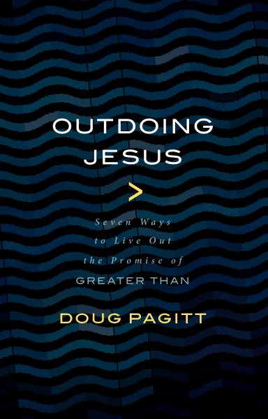 Outdoing Jesus: Seven Ways to Live Out the Promise of "Greater Than" cover
