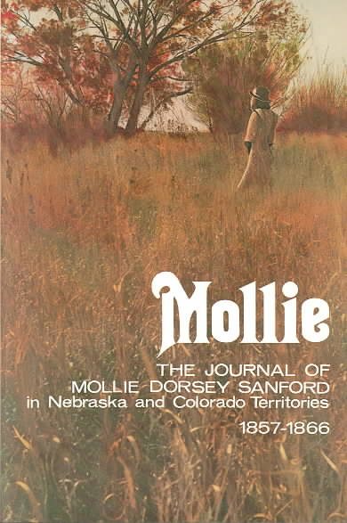 Mollie: The Journal of Mollie Dorsey Sanford in Nebraska and Colorado Territories, 1857-1866 (Pioneer Heritage) cover