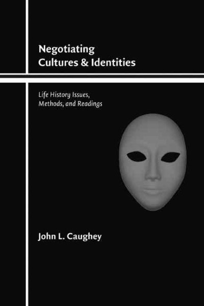 Negotiating Cultures and Identities: Life History Issues, Methods, and Readings cover