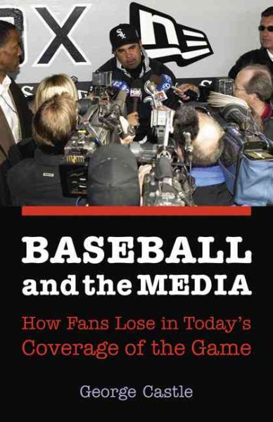 Baseball and the Media: How Fans Lose in Today's Coverage of the Game cover