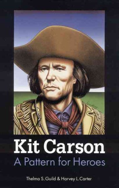 Kit Carson: A Pattern for Heroes (Bison Book S) cover