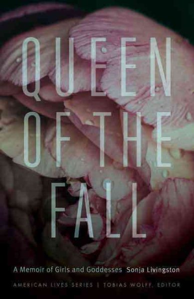 Queen of the Fall: A Memoir of Girls and Goddesses (American Lives)