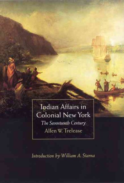 Indian Affairs in Colonial New York: The Seventeenth Century cover