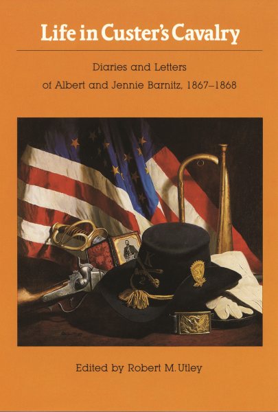Life in Custer's Cavalry: Diaries and Letters of Albert and Jennie Barnitz, 1867-1868 (Bison Book S) cover