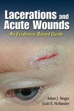 Lacerations and Acute Wounds: An Evidence-Based Guide