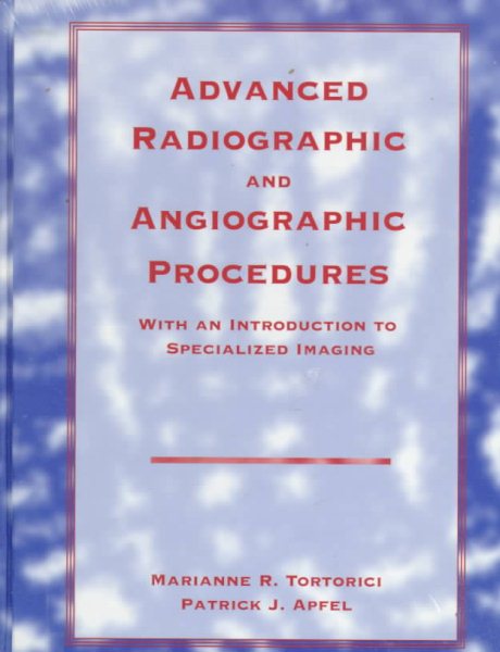 Advanced Radiographic and Angiographic Procedures: With an Introduction to Specialized Imaging cover