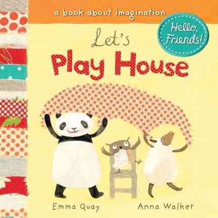 Let's Play House: A Book About Imagination (Hello, Friends!)
