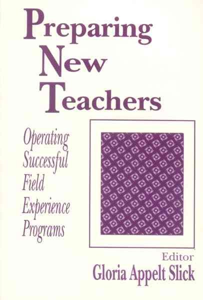 Preparing New Teachers: Operating Successful Field Experience Programs