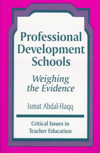 Professional Development Schools: Weighing the Evidence (Critical Issues in Teacher Education Series) cover