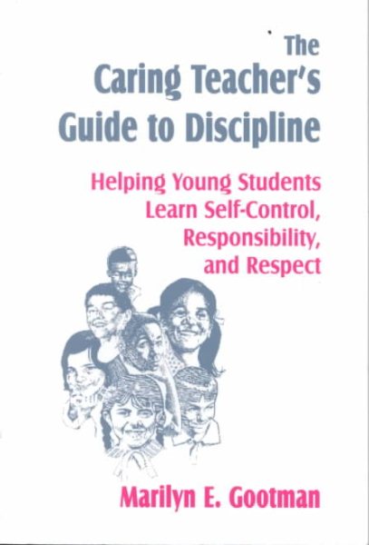 The Caring Teacher′s Guide to Discipline: Helping Young Students Learn Self-Control, Responsibility, and Respect cover