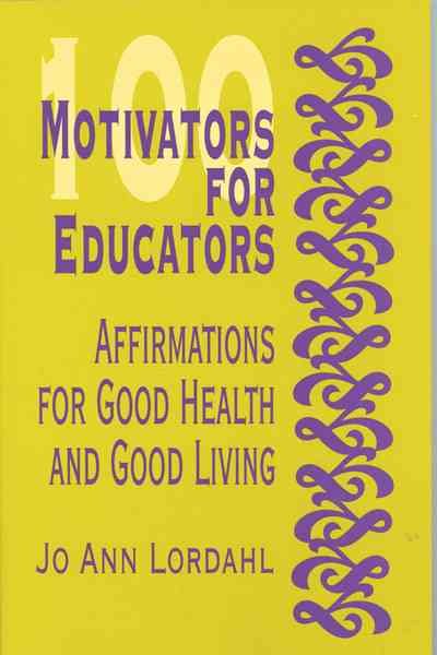 100 Motivators for Educators: Affirmations for Good Health and Good Living cover