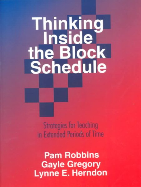 Thinking Inside the Block Schedule: Strategies for Teaching in Extended Periods of Time