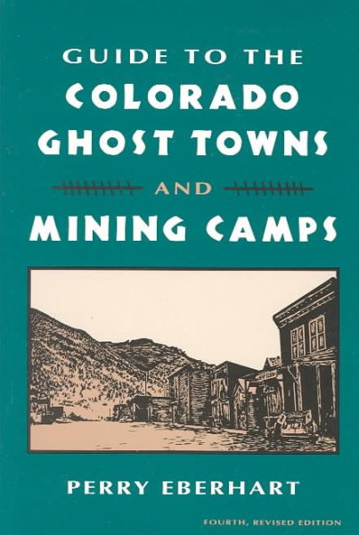 Guide To the Colorado Ghost Towns and Mining Camps cover