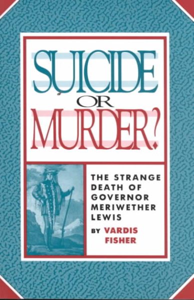 Suicide Or Murder?: The Strange Death Of Governor Meriwether Lewis cover