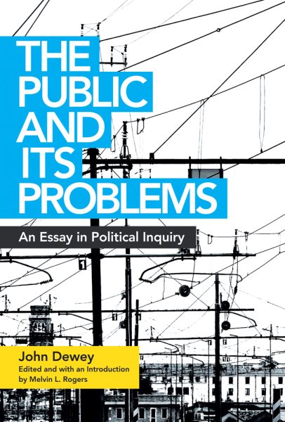 The Public and Its Problems: An Essay in Political Inquiry cover