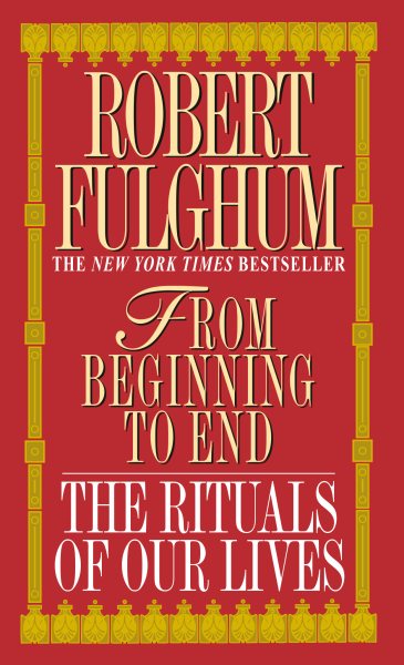 From Beginning to End: The Rituals of Our Lives cover