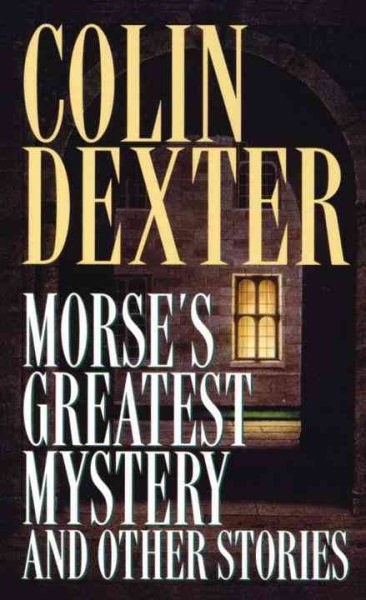 Morse's Greatest Mystery and Other Stories (Inspector Morse) cover