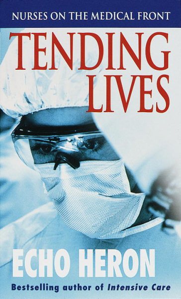 Tending Lives: Nurses on the Medical Front cover