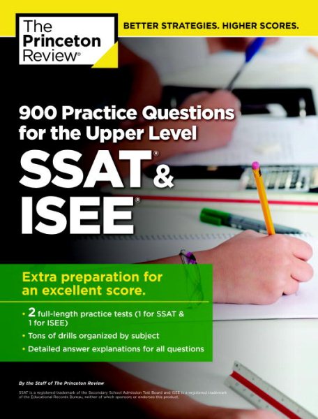 900 Practice Questions for the Upper Level SSAT & ISEE: Extra Preparation for an Excellent Score (Private Test Preparation) cover