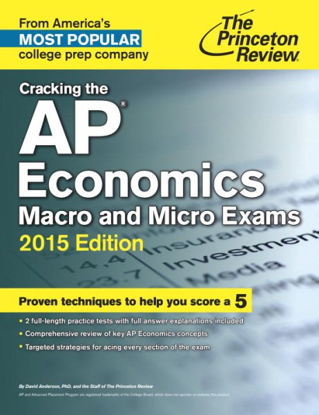 Cracking the AP Economics Macro & Micro Exams, 2015 Edition (College Test Preparation)