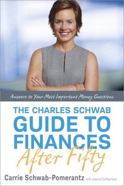 The Charles Schwab Guide to Finances After Fifty: Answers to Your Most Important Money Questions cover