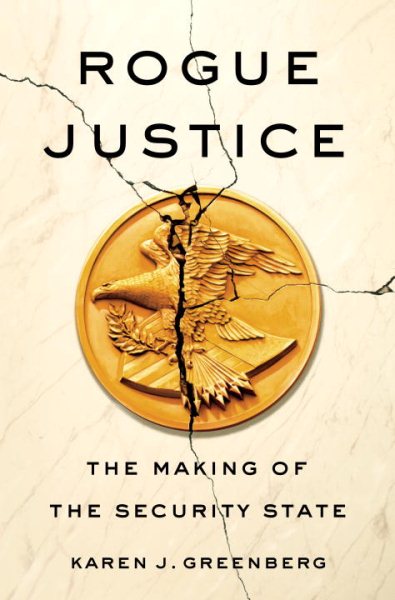 Rogue Justice: The Making of the Security State cover