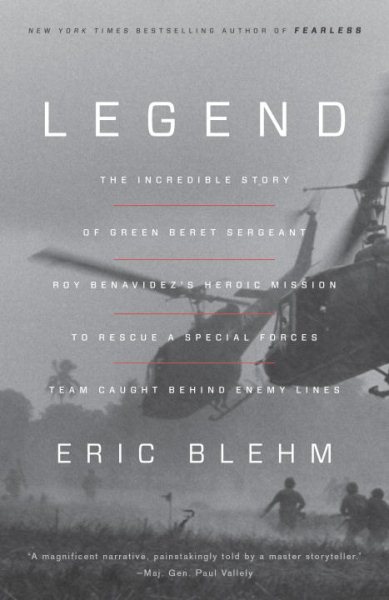 Legend: The Incredible Story of Green Beret Sergeant Roy Benavidez's Heroic Mission to Rescue a Special Forces Team Caught Behind Enemy Lines cover