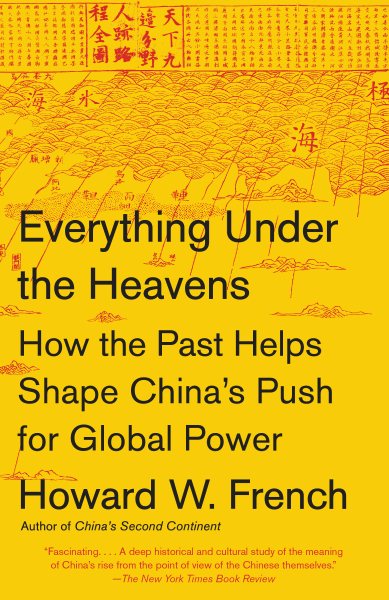 Everything Under the Heavens: How the Past Helps Shape China's Push for Global Power cover