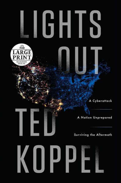 Lights Out: A Cyberattack, A Nation Unprepared, Surviving the Aftermath (Random House Large Print) cover