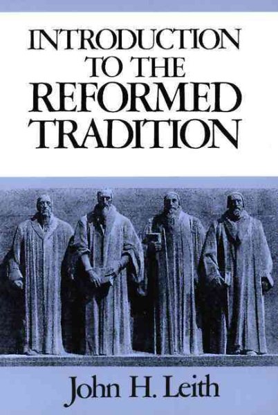 An Introduction to the Reformed Tradition: A Way of Being the Christian Community cover