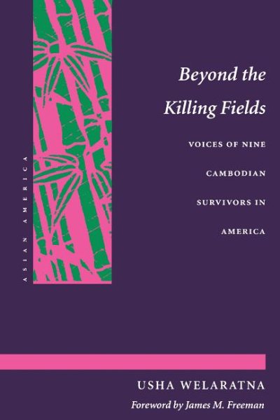 Beyond the Killing Fields: Voices of Nine Cambodian Survivors in America (Asian America)