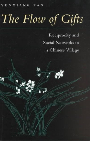 The Flow of Gifts: Reciprocity and Social Networks in a Chinese Village cover