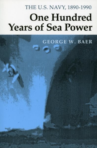 One Hundred Years of Sea Power: The U. S. Navy, 1890-1990 cover