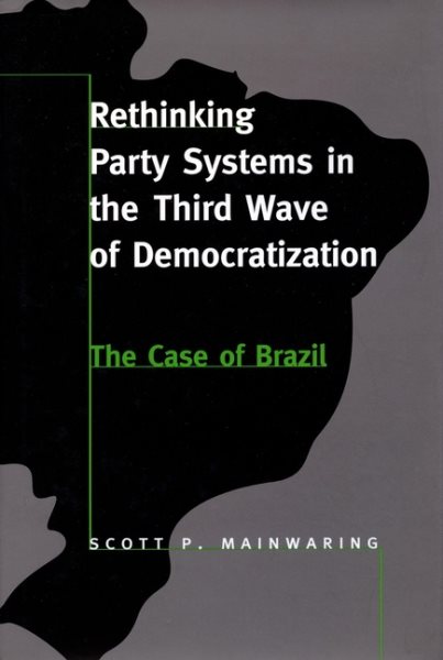 Rethinking Party Systems in the Third Wave of Democratization: The Case of Brazil cover