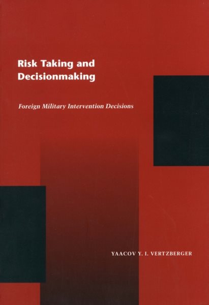 Risk Taking and Decision Making: Foreign Military Intervention Decisions cover