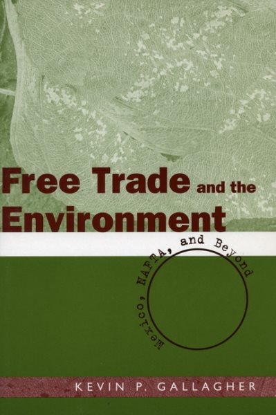 Free Trade And The Environment: Mexico, NAFTA, And Beyond
