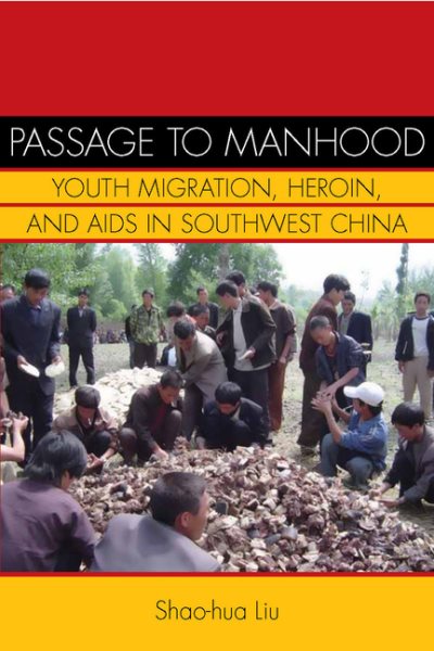 Passage to Manhood: Youth Migration, Heroin, and AIDS in Southwest China (Studies of the Weatherhead East Asian Institute, Columbia University) cover
