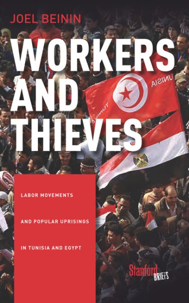 Workers and Thieves: Labor Movements and Popular Uprisings in Tunisia and Egypt cover