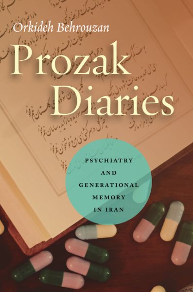 Prozak Diaries: Psychiatry and Generational Memory in Iran cover