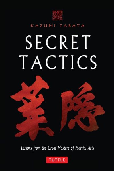 Secret Tactics: Lessons from the Great Masters of Martial Arts cover