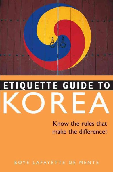 Etiquette Guide to Korea: Know the Rules that Make the Difference! cover