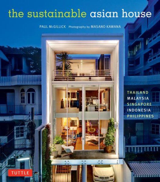 The Sustainable Asian House: Thailand, Malaysia, Singapore, Indonesia, Philippines cover