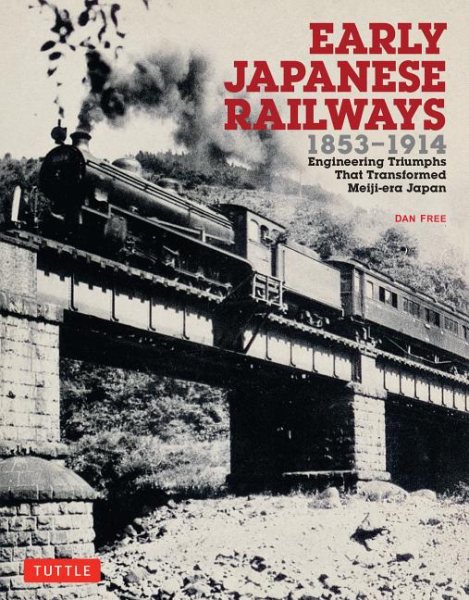 Early Japanese Railways 1853-1914: Engineering Triumphs That Transformed Meiji-era Japan cover
